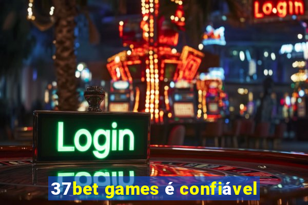 37bet games é confiável